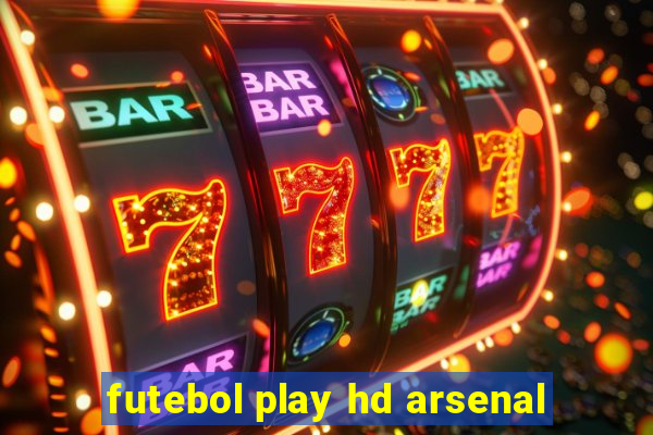 futebol play hd arsenal